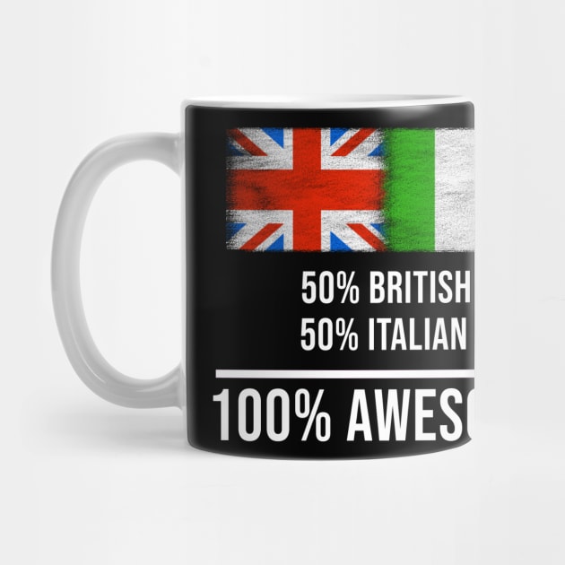 50% British 50% Italian 100% Awesome - Gift for Italian Heritage From Italy by Country Flags